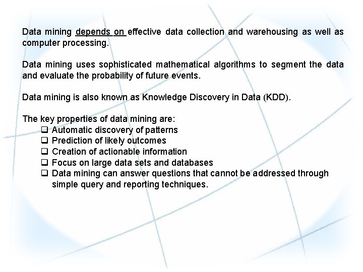 Data mining depends on effective data collection and warehousing as well as computer processing.