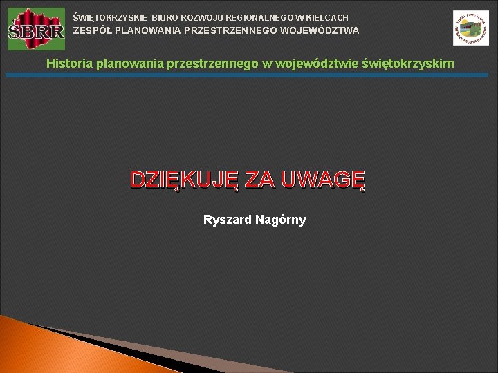 ŚWIĘTOKRZYSKIE BIURO ROZWOJU REGIONALNEGO W KIELCACH ZESPÓŁ PLANOWANIA PRZESTRZENNEGO WOJEWÓDZTWA Historia planowania przestrzennego w