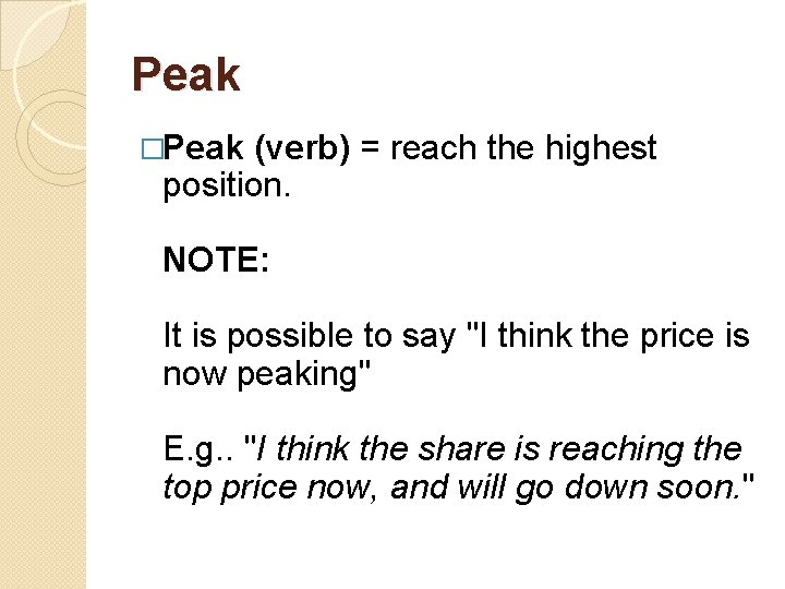Peak �Peak (verb) = reach the highest position. NOTE: It is possible to say