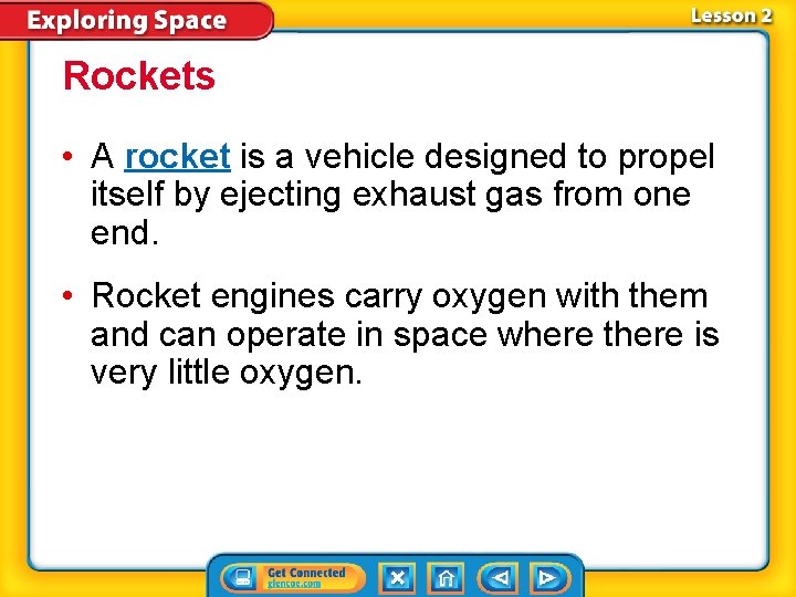 Rockets • A rocket is a vehicle designed to propel itself by ejecting exhaust