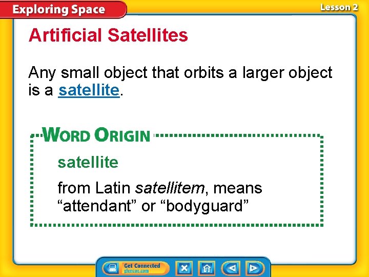 Artificial Satellites Any small object that orbits a larger object is a satellite from