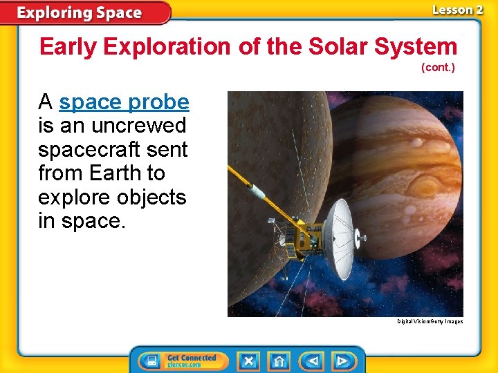 Early Exploration of the Solar System (cont. ) A space probe is an uncrewed