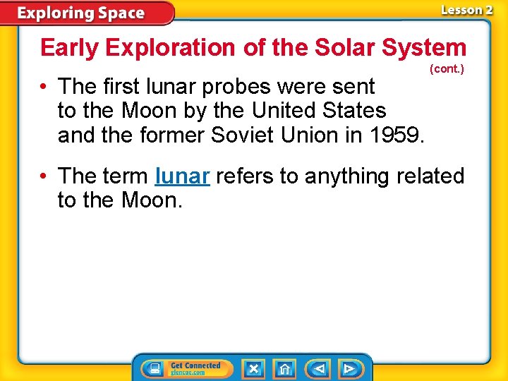 Early Exploration of the Solar System • The first lunar probes were sent to