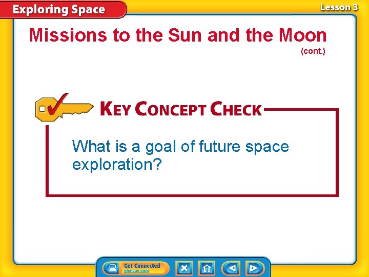 Missions to the Sun and the Moon (cont. ) What is a goal of