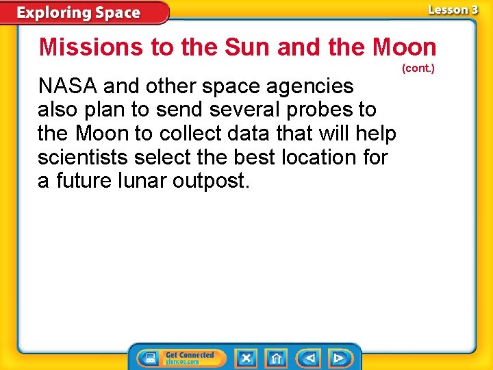 Missions to the Sun and the Moon NASA and other space agencies also plan