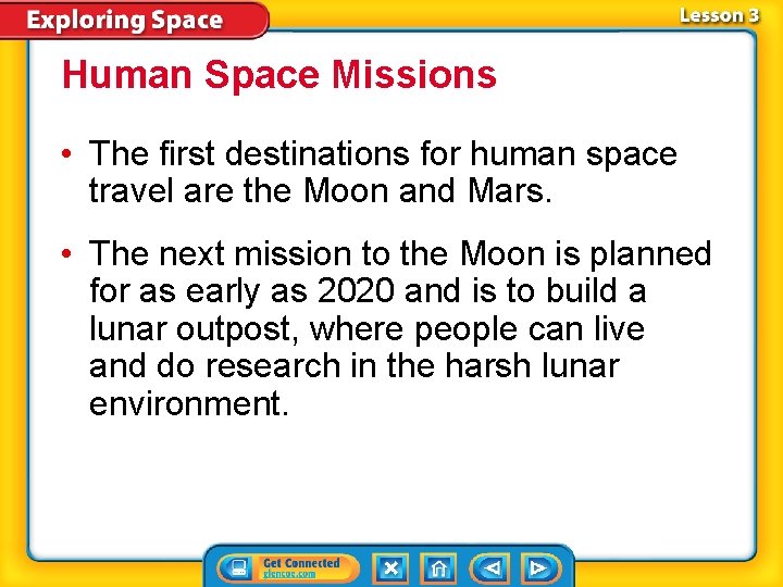 Human Space Missions • The first destinations for human space travel are the Moon
