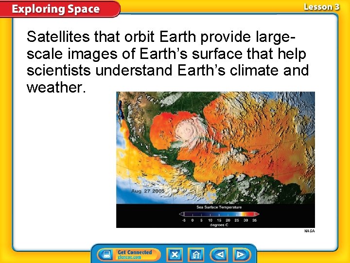 Satellites that orbit Earth provide largescale images of Earth’s surface that help scientists understand