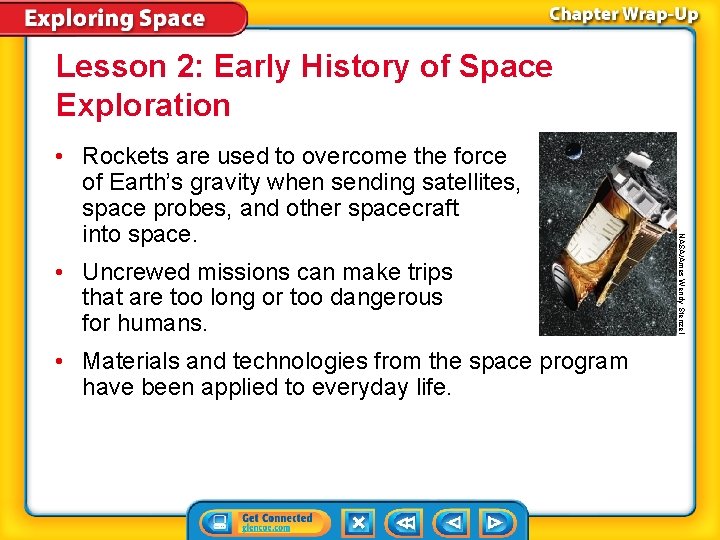 Lesson 2: Early History of Space Exploration • Uncrewed missions can make trips that