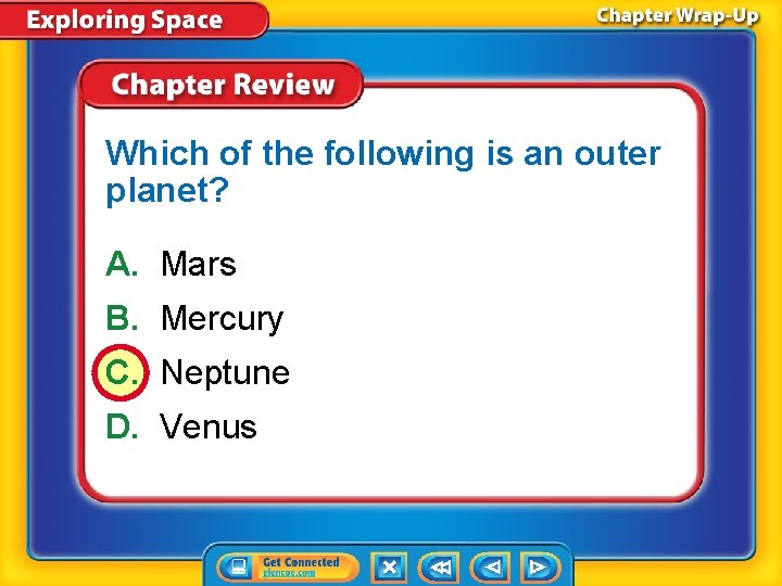 Which of the following is an outer planet? A. Mars B. Mercury C. Neptune