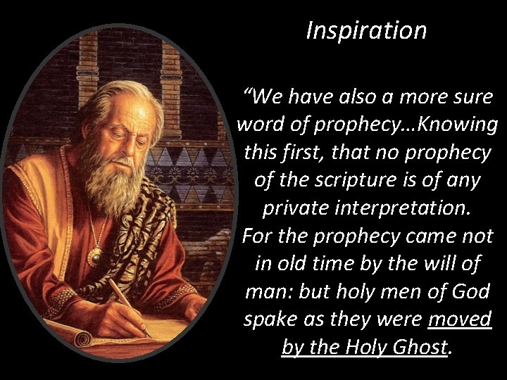 Inspiration “We have also a more sure word of prophecy…Knowing this first, that no Inspiration “We have also a more sure word of prophecy…Knowing this first, that no