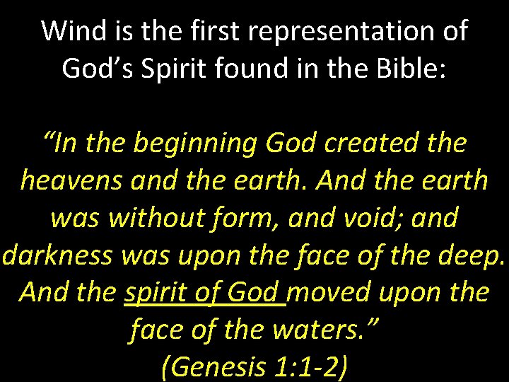Wind is the first representation of God’s Spirit found in the Bible: “In the Wind is the first representation of God’s Spirit found in the Bible: “In the
