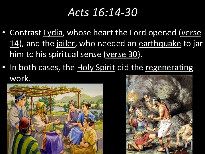 Acts 16: 14 -30 • Contrast Lydia, whose heart the Lord opened (verse 14), Acts 16: 14 -30 • Contrast Lydia, whose heart the Lord opened (verse 14),