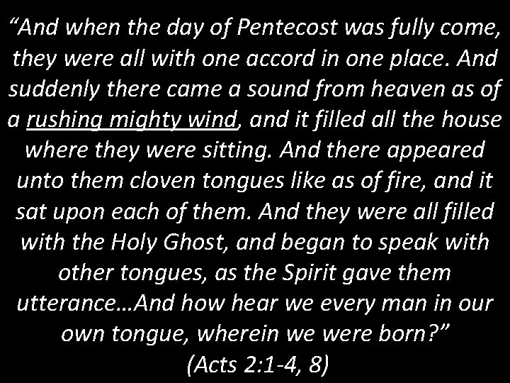 “And when the day of Pentecost was fully come, they were all with one “And when the day of Pentecost was fully come, they were all with one