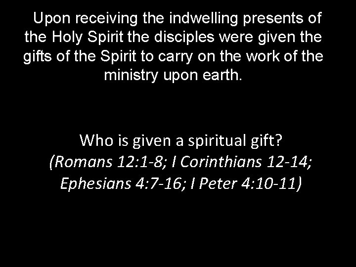 Upon receiving the indwelling presents of the Holy Spirit the disciples were given the Upon receiving the indwelling presents of the Holy Spirit the disciples were given the
