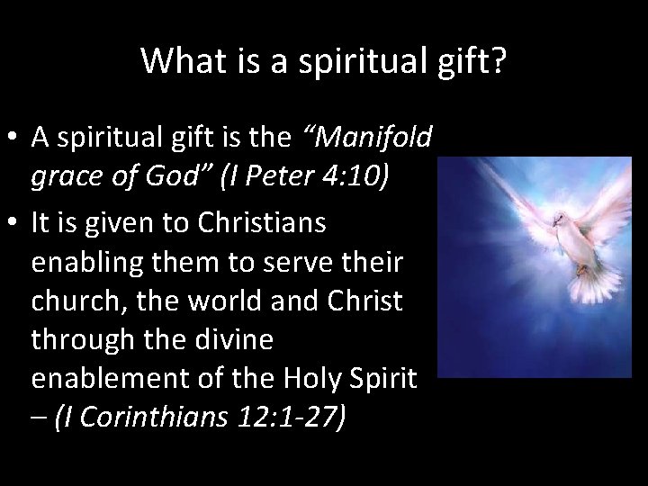 What is a spiritual gift? • A spiritual gift is the “Manifold grace of What is a spiritual gift? • A spiritual gift is the “Manifold grace of