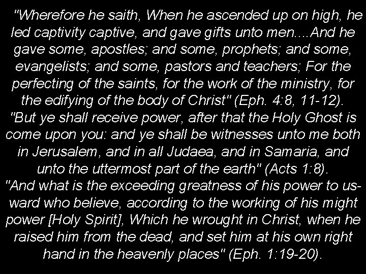 "Wherefore he saith, When he ascended up on high, he led captivity captive, and "Wherefore he saith, When he ascended up on high, he led captivity captive, and