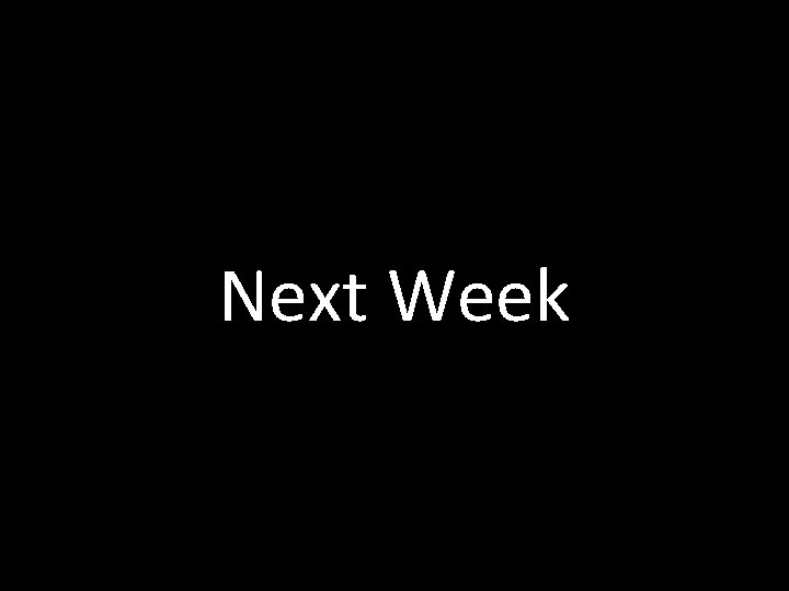 Next Week Next Week