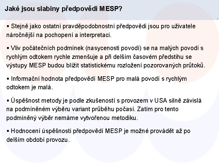 Jaké jsou slabiny předpovědi MESP? § Stejně jako ostatní pravděpodobnostní předpovědi jsou pro uživatele