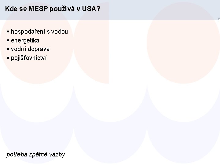 Kde se MESP používá v USA? § hospodaření s vodou § energetika § vodní