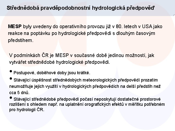 Střednědobá pravděpodobnostní hydrologická předpověď MESP byly uvedeny do operativního provozu již v 80. letech