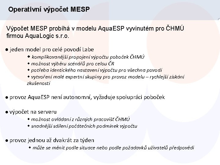 Operativní výpočet MESP Výpočet MESP probíhá v modelu Aqua. ESP vyvinutém pro ČHMÚ firmou