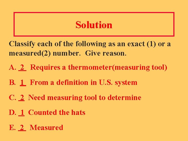 Solution Classify each of the following as an exact (1) or a measured(2) number.