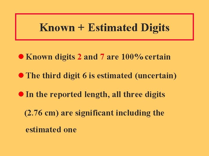 Known + Estimated Digits l Known digits 2 and 7 are 100% certain l
