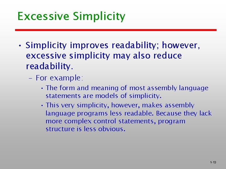 Excessive Simplicity • Simplicity improves readability; however, excessive simplicity may also reduce readability. –