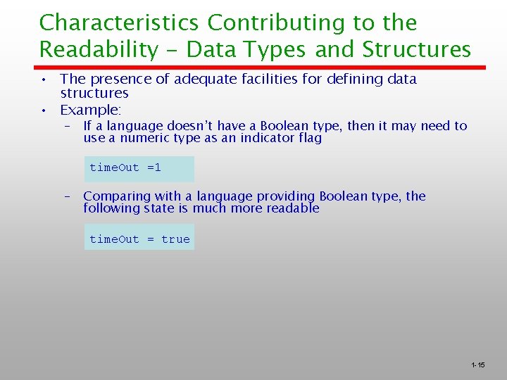 Characteristics Contributing to the Readability - Data Types and Structures • The presence of