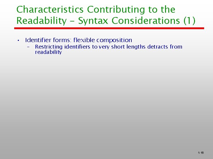 Characteristics Contributing to the Readability - Syntax Considerations (1) • Identifier forms: flexible composition