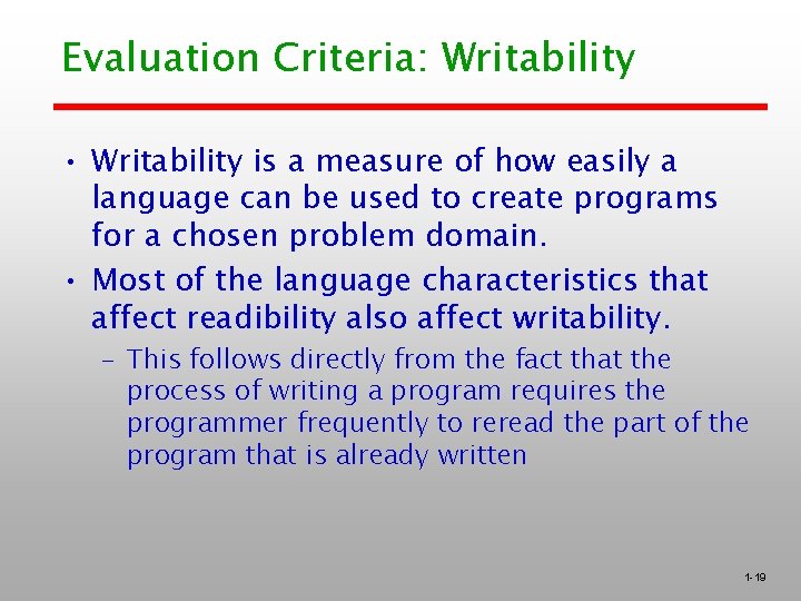 Evaluation Criteria: Writability • Writability is a measure of how easily a language can