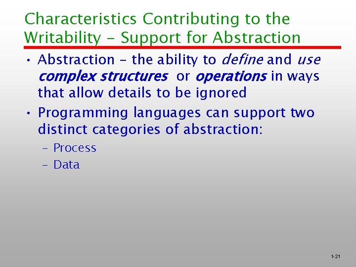 Characteristics Contributing to the Writability - Support for Abstraction • Abstraction - the ability