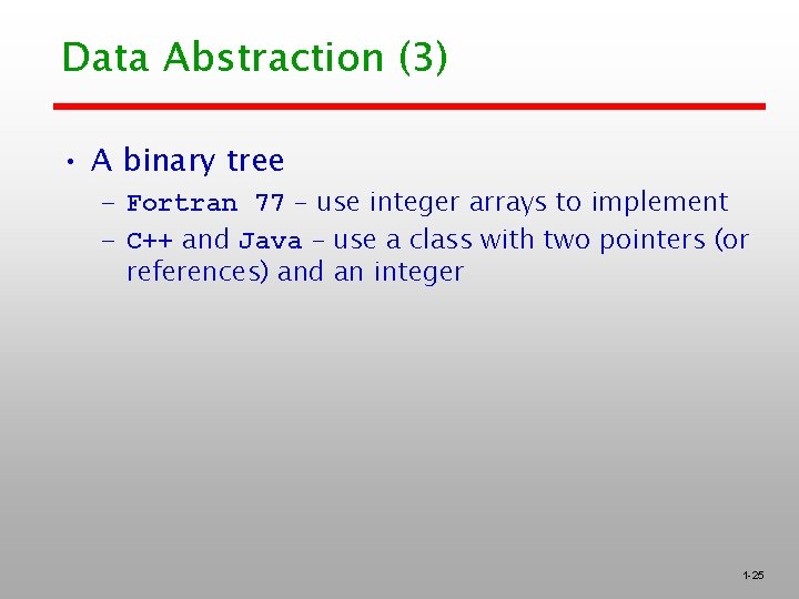 Data Abstraction (3) • A binary tree – Fortran 77 – use integer arrays