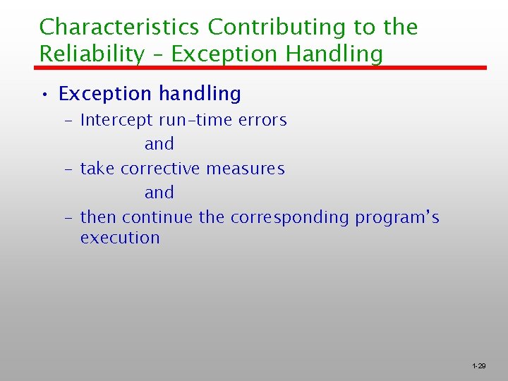 Characteristics Contributing to the Reliability – Exception Handling • Exception handling – Intercept run-time