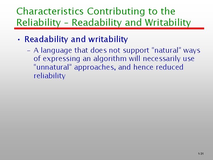 Characteristics Contributing to the Reliability – Readability and Writability • Readability and writability –