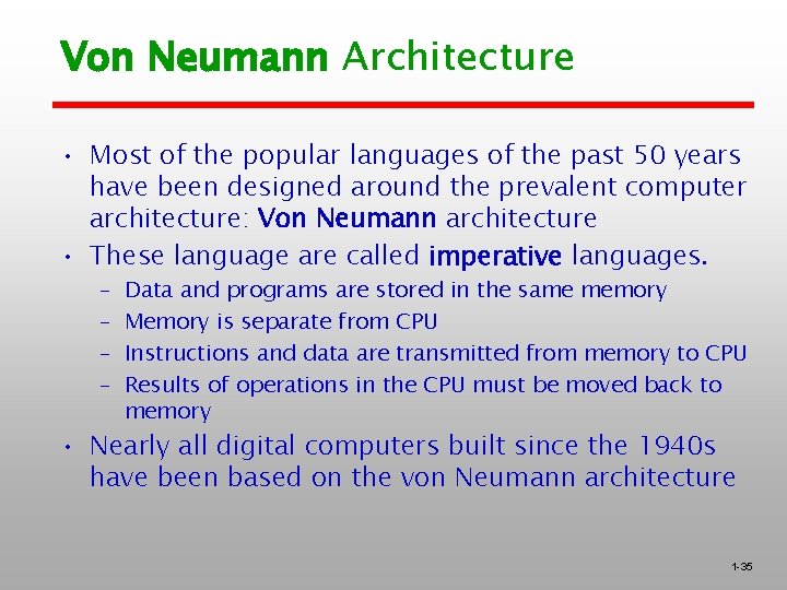 Von Neumann Architecture • Most of the popular languages of the past 50 years