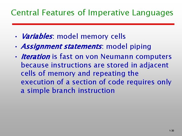 Central Features of Imperative Languages • Variables: model memory cells • Assignment statements: model