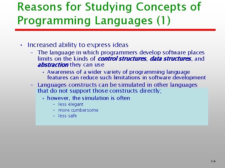 Reasons for Studying Concepts of Programming Languages (1) • Increased ability to express ideas