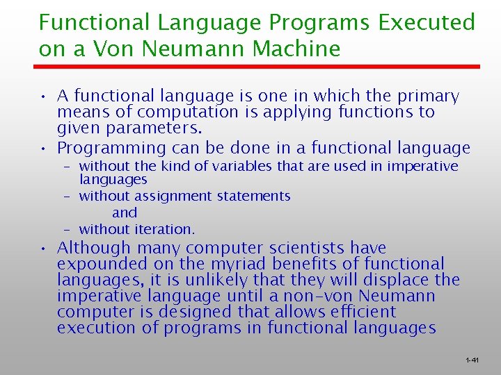 Functional Language Programs Executed on a Von Neumann Machine • A functional language is