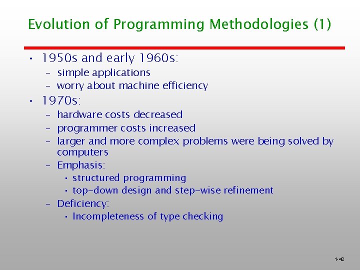 Evolution of Programming Methodologies (1) • 1950 s and early 1960 s: – simple