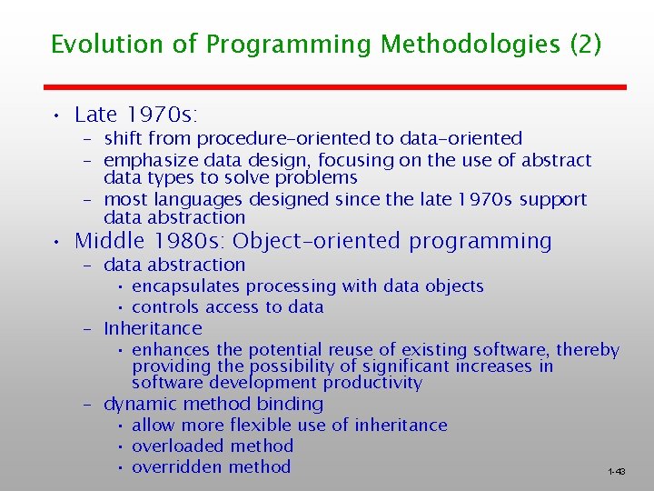 Evolution of Programming Methodologies (2) • Late 1970 s: – shift from procedure-oriented to