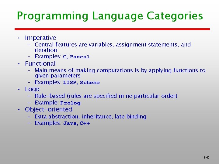 Programming Language Categories • Imperative – Central features are variables, assignment statements, and iteration