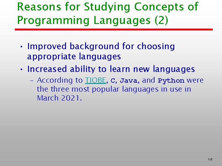 Reasons for Studying Concepts of Programming Languages (2) • Improved background for choosing appropriate