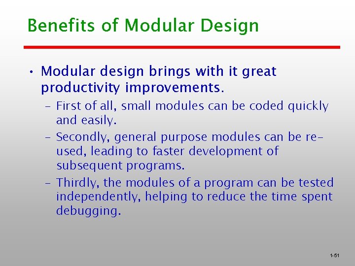 Benefits of Modular Design • Modular design brings with it great productivity improvements. –