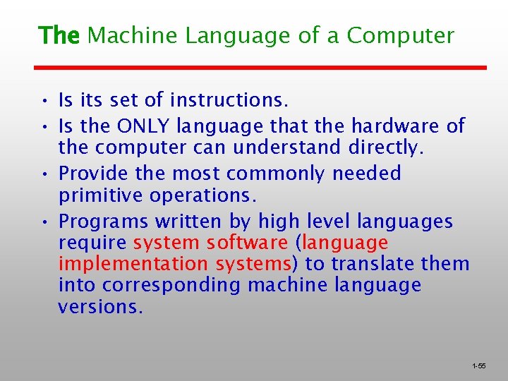 The Machine Language of a Computer • Is its set of instructions. • Is