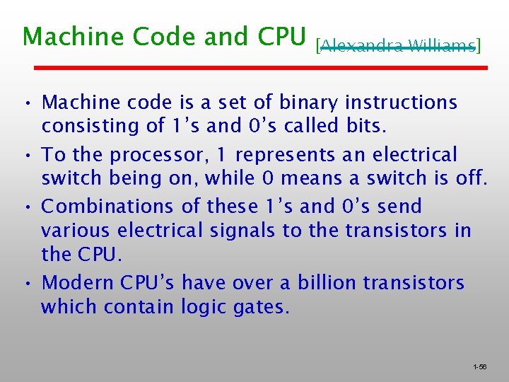 Machine Code and CPU [Alexandra Williams] • Machine code is a set of binary