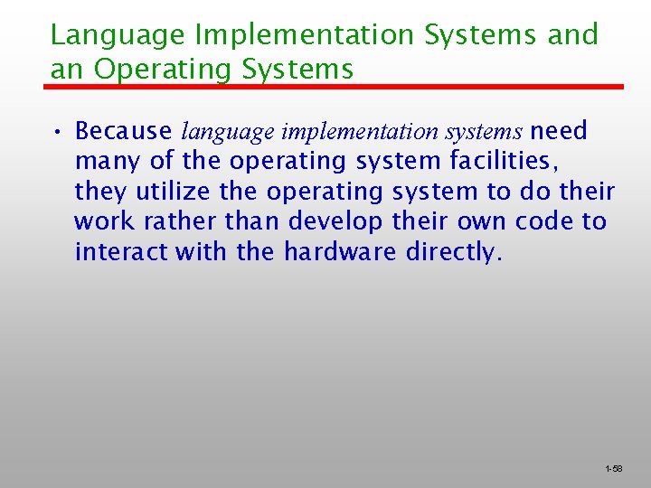 Language Implementation Systems and an Operating Systems • Because language implementation systems need many