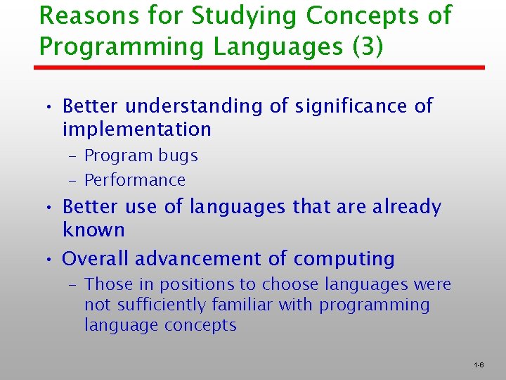 Reasons for Studying Concepts of Programming Languages (3) • Better understanding of significance of