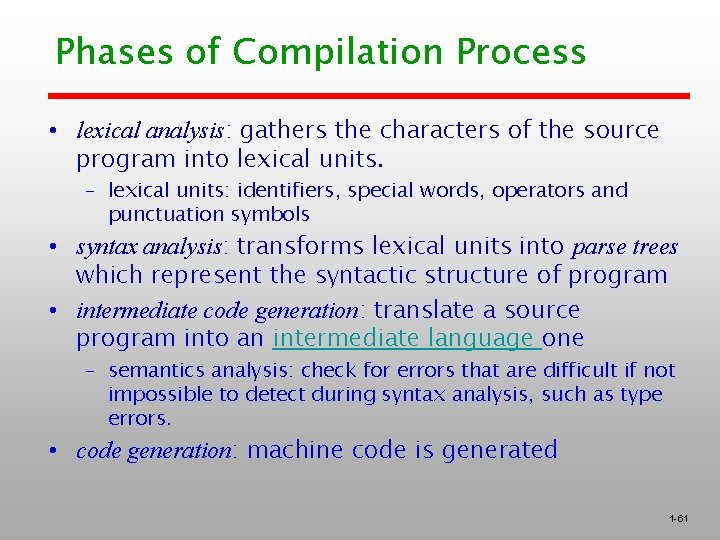 Phases of Compilation Process • lexical analysis: gathers the characters of the source program
