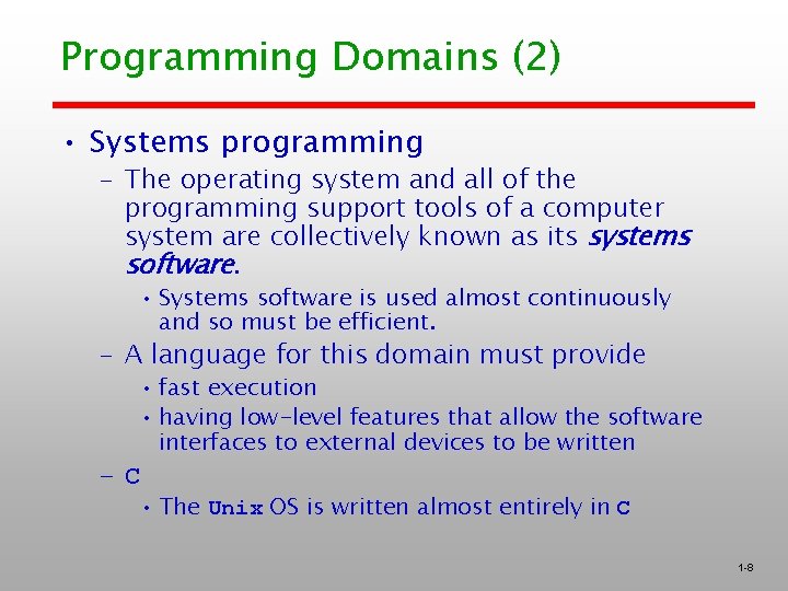 Programming Domains (2) • Systems programming – The operating system and all of the